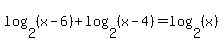 log+%282%2C+%28x+-+6%29%29+%2B+log+%282%2C+%28x+-+4%29%29+=+log+%282%2C+%28x%29%29