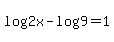 log+%282x%29+-+log%289%29+=+1+