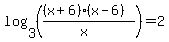 log+%283%2C+%28%28%28x+%2B+6%29%28x+-+6%29%29%2F%28x%29%29%29+=+2