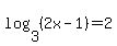 log+%283%2C+%282x+-+1%29%29+=+2