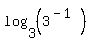 log+%283%2C+%283%5E%28-+1%29%29%29