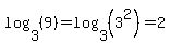 log+%283%2C+%289%29%29+=+log+%283%2C+%283%5E2%29%29+=+2