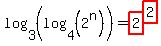 log+%283%2C+%28log+%284%2C+%282%5En%29%29%29%29+=+highlight%282%29%5Ehighlight%282%29