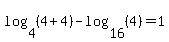 log+%284%2C+%284+%2B+4%29%29+-+log+%2816%2C+%284%29%29+=+1