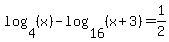 log+%284%2C+%28x%29%29+-+log+%2816%2C+%28x+%2B+3%29%29+=+1%2F2