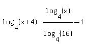 log+%284%2C+%28x+%2B+4%29%29+-+log+%284%2C+%28x%29%29%2Flog+%284%2C+%2816%29%29+=+1