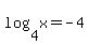 log+%284%2C+x%29+=+-+4