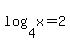 log+%284%2Cx%29=2+