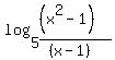 log+%285%2C+%28%28x%5E2+-+1%29%29%2F%28%28x+-+1%29%29%29