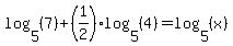 log+%285%2C+%287%29%29+%2B+%281%2F2%29log+%285%2C+%284%29%29+=+log+%285%2C+%28x%29%29