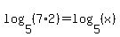 log+%285%2C+%287%2A2%29%29+=+log+%285%2C+%28x%29%29