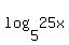 log+%285%2C+25x%29