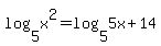 log+%285%2C+x%5E2%29+=+log+%285%2C+5x+%2B+14%29