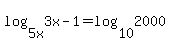 log+%285x%2C3x-1%29=+log%2810%2C2000%29