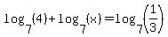 log+%287%2C+%284%29%29+%2B+log+%287%2C+%28x%29%29+=+log+%287%2C+%281%2F3%29%29