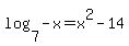 log+%287%2C-x%29+=+x%5E2-14