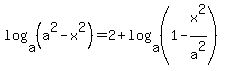 log+%28a%2C+%28a%5E2+-+x%5E2%29%29+=+2+%2B+log+%28a%2C+%281+-+x%5E2%2Fa%5E2%29%29