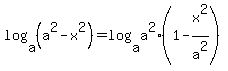 log+%28a%2C+%28a%5E2+-+x%5E2%29%29+=+log+%28a%2C+a%5E2%281+-+x%5E2%2Fa%5E2%29%29