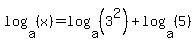 log+%28a%2C+%28x%29%29+=+log+%28a%2C+%283%5E2%29%29+%2B+log+%28a%2C+%285%29%29