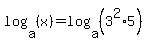 log+%28a%2C+%28x%29%29+=+log+%28a%2C+%283%5E2+%2A+5%29%29