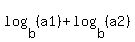 log+%28b%2C+%28a1%29%29+%2B+log+%28b%2C+%28a2%29%29