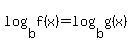 log+%28b%2Cf%28x%29%29=log%28b%2Cg%28x%29%29