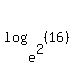 log+%28e%5E2%2C+%2816%29%29