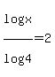 log+%28x%29%2Flog+%284%29=2+