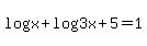 log+%28x%29+%2B+log%283x%2B5%29=1