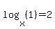 log+%28x%2C+%281%29%29+=+2