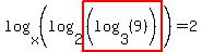 log+%28x%2C+%28log+%282%2C+highlight%28%28log+%283%2C+%289%29%29%29%29%29%29%29+=+2