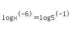 log+%28x%5E-+6%29+=+log+%285%5E-+1%29