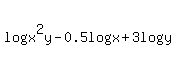 log+%28x%5E2y%29+-+0.5log+x+%2B+3log+y