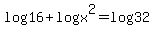 log+16+%2B+log+x%5E2+=+log+32