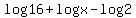 log+16+%2B+log+x+-+log+2