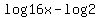 log+16x+-+log+2