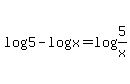 log+5+-+log+x+=+log+%285%2Fx%29