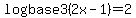 log+base3%282x-1%29=2