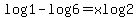 log1-log6=xlog2