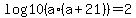 log10%28a%2A%28a%2B21%29%29=2