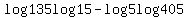 log135log15+-+log5log405