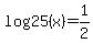 log25%28x%29+=+1%2F2