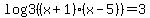log3%28%28x+%2B+1%29%2A%28x+-+5%29%29+=+3