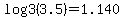 log3%28+3.5%29=1.140