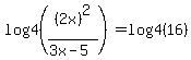 log4%28%282x%29%5E2%2F%283x-5%29%29=log4%2816%29