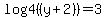 log4%28%28y%2B2%29%29=3