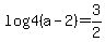 log4%28a-2%29+=+3%2F2