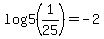 log5%281%2F25%29=-2