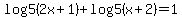 log5%282x%2B1%29%2Blog5%28x%2B2%29=1