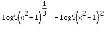 log5%28x%5E2%2B1%29%5E%281%2F3%29-log5%28x%5E2-1%29%5E2